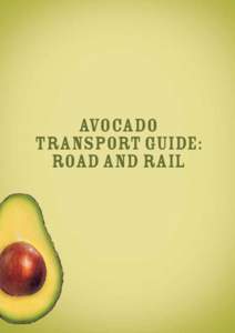 Avocado Transport Guide: Road and rail 1. IMPORTANCE OF MAINTAINING THE COOL CHAIN Preventing ripening during transport is vital as it reduces the risk of: