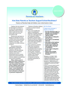 ISSUE BRIEF  How Does Parents as Teachers Support School Readiness? Parents as Teachers helps all children enter school ready to learn. Children who are prepared for kindergarten continue to