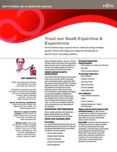 Software-as-a-Service (SaaS)  Trust our SaaS Expertise & Experience Drive business value, improve time to market and forge strategic growth. Partner with Fujitsu and realize the full potential of