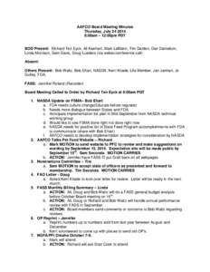 AAFCO Board Meeting Minutes Thursday, July[removed]:00am – 12:00pm PDT BOD Present: Richard Ten Eyck, Ali Kashani, Mark LeBlanc, Tim Darden, Dan Danielson, Linda Morrison, Sam Davis, Doug Lueders (via webex/conference