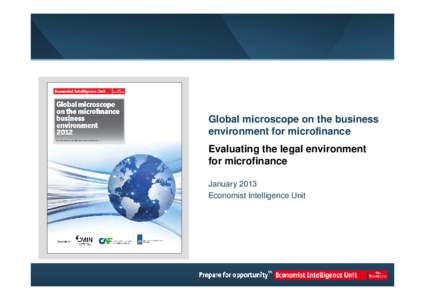 Global microscope on the business environment for microfinance Evaluating the legal environment for microfinance January 2013 Economist Intelligence Unit
