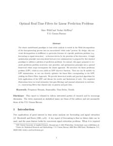 Optimal Real-Time Filters for Linear Prediction Problems Marc Wildi∗and Tucker McElroy† U.S. Census Bureau Abstract The classic model-based paradigm in time series analysis is rooted in the Wold decomposition