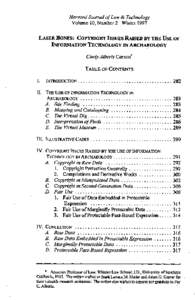 Harvard Journal o f L a w & Technology V o l u m e 10, N u m b e r 2 W i n t e r 1997 LASER BONES: COPYRIGHT ISSUES RAISED BY THE USE OF INFORMATION TECHNOLOGY IN ARCHAEOLOGY Cindy/11berts Carson