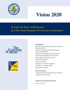 Vision 2020 Toward 150 Years of Distinction & A New Gold Standard of University Performance Developed by: The University of Akron Community of Students,