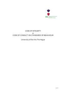CODE	
  OF	
  INTEGRITY	
  	
   or	
   CODE	
  OF	
  CONDUCT	
  ON	
  STANDARDS	
  OF	
  BEHAVIOUR	
     University	
  of	
  the	
  Arts	
  The	
  Hague	
   	
  