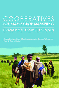 Co o p e r atives for Staple Crop Marketing Evidence from Ethiopia Tanguy Bernard, David J. Spielman, Alemayehu Seyoum Taffesse, and Eleni Z. Gabre-Madhin