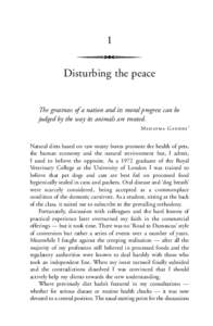 1 Disturbing the peace The greatness of a nation and its moral progress can be judged by the way its animals are treated. M a h at m a G a n d h i 1