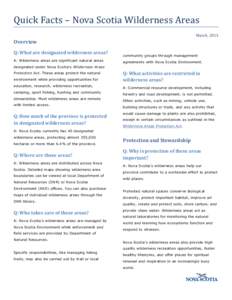 Quick Facts – Nova Scotia Wilderness Areas March, 2013 Overview Q: What are designated wilderness areas? A: Wilderness areas are significant natural areas