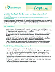 Fast Facts Caught in the Middle: The Supervisor and Occupational Health and Safety This OSACH Fast Fact is intended to help JHSC members, other workers, supervisors and managers understand the role of supervisors in occu