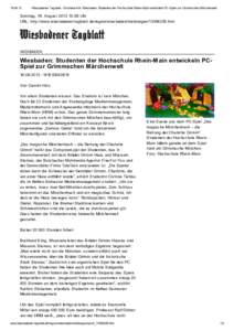 Wiesbadener Tagblatt - Druckansicht: Wiesbaden: Studenten der Hochschule Rhein-Main entwickeln PC-Spiel zur Grimmschen Märchenwelt Sonntag, 18. August:58 Uhr URL: http://www.wiesbadener-tagblatt.de/reg