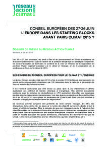 CONSEIL EUROPÉEN DES[removed]JUIN L’EUROPE DANS LES STARTING BLOCKS AVANT PARIS CLIMAT 2015 ?   DOSSIER DE PRESSE DU RESEAU ACTION CLIMAT Montreuil, le 24 juin 2014