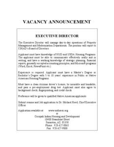 VACANCY ANNOUNCEMENT EXECUTIVE DIRECTOR The Executive Director will manage day-to-day operations of Property Management and Modernization Departments. The position will report to CIHAD’s Board of Directors. Applicant m