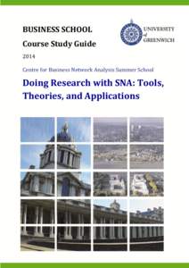BUSINESS SCHOOL Course Study Guide 2014 Centre for Business Network Analysis Summer School  Doing Research with SNA: Tools,