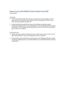 Known	
  Issues	
  with	
  FORCAST	
  Data	
  Products	
  from	
  OC2F	
   23	
  July	
  2014	
   	
   IMAGING	
   1. The	
  WCS	
  provided	
  with	
  the	
  data	
  will	
  not	
  accurately	
  te
