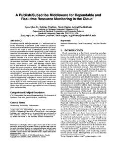 A Publish/Subscribe Middleware for Dependable and Real-time Resource Monitoring in the Cloud ∗ Kyoungho An, Subhav Pradhan, Faruk Caglar, Aniruddha Gokhale Institute for Software Integrated Systems (ISIS) Department of