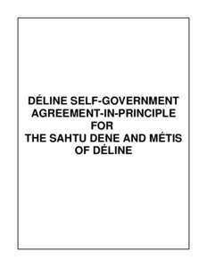 Déline Self-Government Agreement-In-Principle for the Sahtu Dene / Métis of Déline