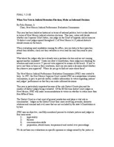 FINAL[removed]When You Vote in Judicial Retention Elections, Make an Informed Decision By Felix Briones, Jr. Chair, New Mexico Judicial Performance Evaluation Commission This year has been hailed as historical in terms o