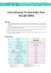 Anti-tombstoning No-clean Solder Paste  SSA48-M954 ■ Feature 1) Ensures outstanding continual printability with fine pitch (0.5mm/20mil) and even super fine pitch (0.4mm/16mil) applications at slow to fast (20-100mm/se