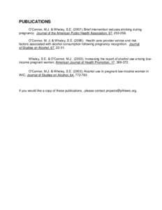 PUBLICATIONS O’Connor, M.J. & Whaley, S.E[removed]Brief intervention reduces drinking during pregnancy. Journal of the American Public Health Association, 97, [removed]O’Connor, M. J. & Whaley, S.E[removed]Health c