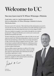 Welcome to UC Nau mai, haere mai ki Te Whare Wānanga o Waitaha E ngā mana, e ngā reo, e ngā karangatanga maha, Nei rā te whakamiha o Te Whare Wānanga o Waitaha ki a koutou. Tēnā koutou katoa. If you are new to UC