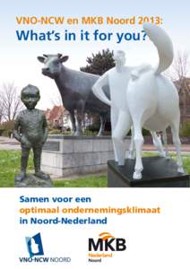 VNO-NCW en MKB Noord 2013:  What’s in it for you? Samen voor een optimaal ondernemingsklimaat