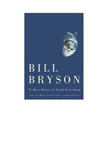 A Short History of Nearly Everything Copyright © 2003 by Bill Bryson All rights reserved under International