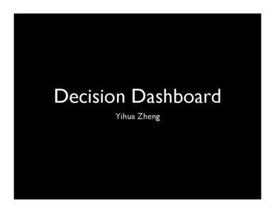 Decision Dashboard	 
 Yihua Zheng