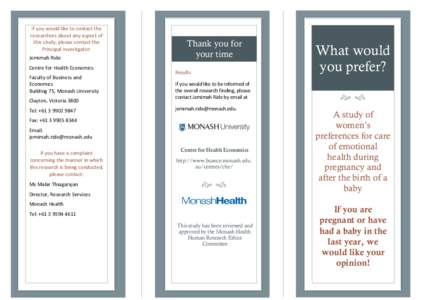 If you would like to contact the researchers about any aspect of this study, please contact the Principal Investigator: Jemimah Ride Centre for Health Economics