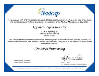 In accordance with SAE Aerospace Standard AS7003, to the revision in effect at the time of the audit, this certificate is granted and awarded by the authority of the Nadcap Management Council to: Applied Engineering Inc 