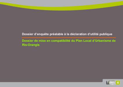Dossier d’enquête préalable à la déclaration d’utilité publique Dossier de mise en compatibilité du Plan Local d’Urbanisme de Ris-Orangis Pièce I – Dossier de mise en compatibilité du Plan Local d’Urban
