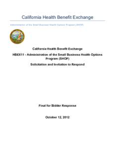 California Health Benefit Exchange Administration of the Small Business Health Options Program (SHOP) California Health Benefit Exchange HBEX11 - Administration of the Small Business Health Options Program (SHOP)