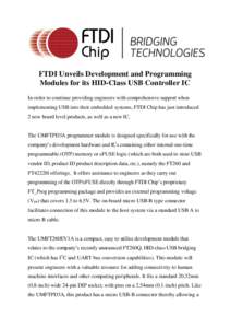 FTDI Unveils Development and Programming Modules for its HID-Class USB Controller IC In order to continue providing engineers with comprehensive support when implementing USB into their embedded systems, FTDI Chip has ju