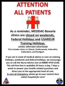 As a reminder, MEDDAC-Bavaria clinics are closed on weekends, Federal Holidays and USAREUR Training Holidays. (unless otherwise advertised) This includes clinics in Vilseck, Grafenwoehr, Hohenfels,