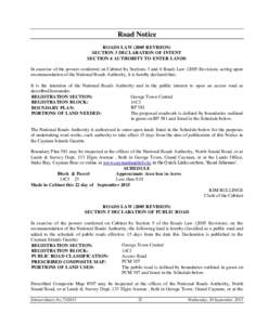 Road Notice ROADS LAWREVISION) SECTION 3 DECLARATION OF INTENT SECTION 6 AUTHORITY TO ENTER LANDS In exercise of the powers conferred on Cabinet by Sections 3 and 6 Roads LawRevision), acting upon recommend