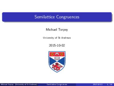 Semilattice Congruences Michael Torpey University of St Andrews