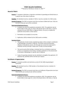 CSGA Awards Guidelines  ***Revised by CSGA Board, October 14, 2006 ***  Award of Merit   Purpose: To recognize a distinctive or important contribution to genealogy and family history in  a s