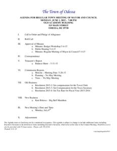 The Town of Odessa AGENDA FOR REGULAR TOWN MEETING OF MAYOR AND COUNCIL MONDAY, JUNE 1, :00 PM OLD ACADEMY BUILDING 315 MAIN STREET ODESSA, DE 19730