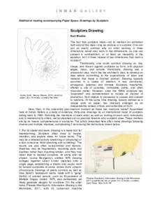 Additional reading accompanying Paper Space: Drawings by Sculptors  Sculptors Drawing Kurt Mueller The fact that sculptors draw—not to mention an exhibition built around this idea—may be obvious or a surprise. One ca