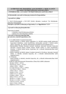 AZ ÉRINTETT FÉL ÉRTESÍTÉSE AZ EGYEZMÉNY 3. CIKKE ALAPJÁN JAVASOLT TEVÉKENYSÉGGEL KAPCSOLATBAN 1. INFORMÁCIÓK A JAVASOLT TEVÉKENYSÉGGEL KAPCSOLATBAN (i) Információk a javasolt tevékenység természetével 