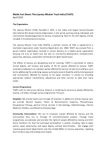 Media Fact Sheet: The Leprosy Mission Trust India (TLMTI) April 2012 The Organisation The Leprosy Mission (TLM), founded in 1874, is the oldest and largest leprosy-focused International Non-Governmental Organization in t
