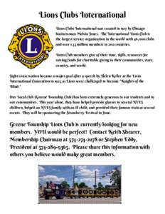 Lions Clubs International    Lions Clubs International was created in 1917 by Chicago  businessman Melvin Jones.  The International Lions Club is  the largest service organization in the world