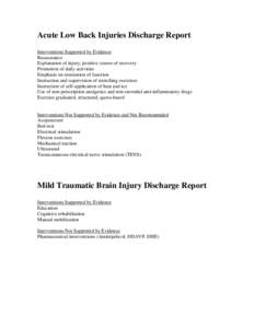 Acute Low Back Injuries Discharge Report Interventions Supported by Evidence Reassurance Explanation of injury, positive course of recovery Promotion of daily activities Emphasis on restoration of function