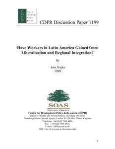 CDPR Discussion PaperHave Workers in Latin America Gained from Liberalisation and Regional Integration? By John Weeks