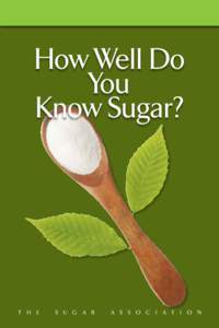 How Well Do You Know Sugar? T H E