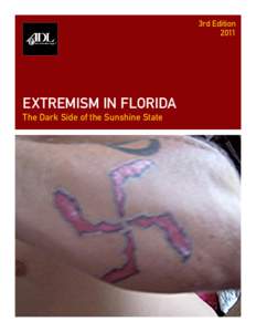 3rd Edition 2011 EXTREMISM IN FLORIDA The Dark Side of the Sunshine State