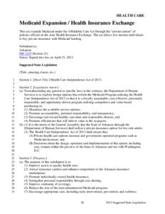 HEALTH CARE  Medicaid Expansion / Health Insurance Exchange This act expands Medicaid under the Affordable Care Act through the “private option” of policies offered on the state Health Insurance Exchange. The act all