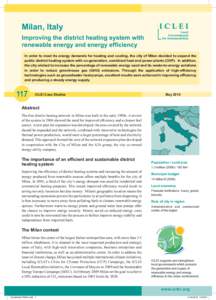 Milan, Italy Improving the district heating system with renewable energy and energy efficiency In order to meet its energy demands for heating and cooling, the city of Milan decided to expand the public district heating 