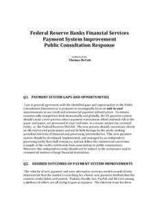 Federal Reserve Banks Financial Services Payment System Improvement Public Consultation Response Submitted by:  Thomas McCole