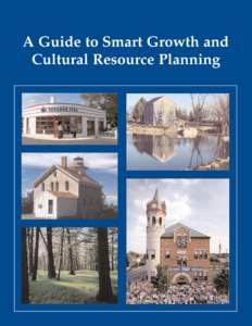 A Guide to Smart Growth and Cultural Resource Planning A Guide to Smart Growth and Cultural Resource Planning was prepared by the Division of Historic Preservation, Wisconsin Historical Society. It has been financed in 