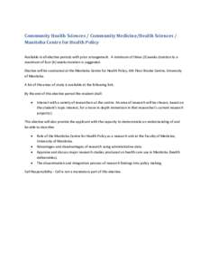 Community Health Sciences / Community Medicine/Health Sciences / Manitoba Centre for Health Policy Available in all elective periods with prior arrangement. A minimum of three (3) weeks duration to a maximum of four (4) 